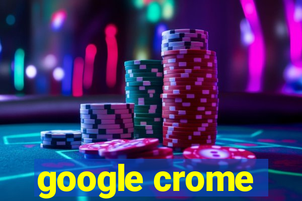 google crome